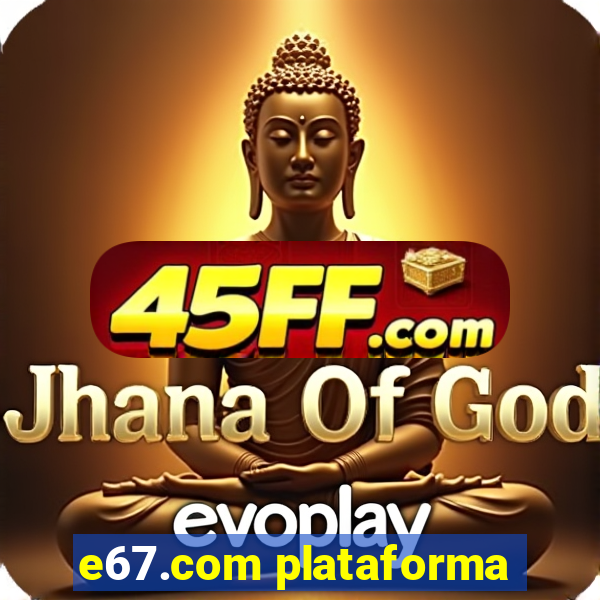 e67.com plataforma